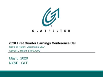 May 5, 2020  NYSE:  GLT  Forward Looking Statements and Use of  Non-GAAP Financial Measures Any