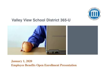 Valley View School District 365-U  January 1, 2020  Employee Benefits Open Enrollment Presentation