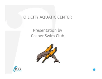 OIL  CITY  AQUATIC  CENTER   Presenta5on  by      Casper  Swim  Club