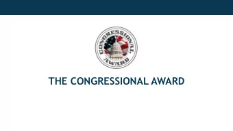 THE CONGRESSIONAL AWARD  ABOUT  U.S. Congress award for youth  Highest honor bestowed upon a