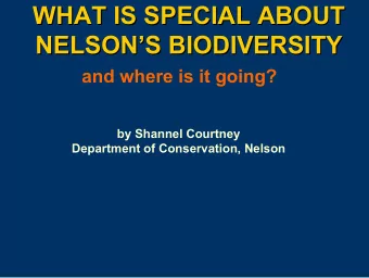 WHAT IS SPECIAL ABOUT  WHAT IS SPECIAL ABOUT  NELSON  S BIODIVERSITY  S BIODIVERSITY  NELSON