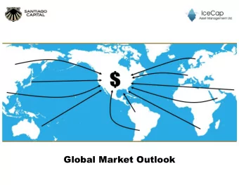Global Market Outlook  Disclosure  This presentation is not an offer to sell securities of any