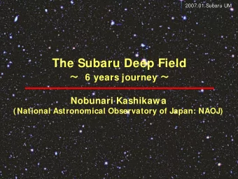 The Subaru Deep Field  6 years journey   Nobunari Kashikawa  (National Astronomical