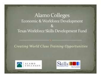 Creating World Class Training Opportunities  Overview  The Texas Skills Development Fund