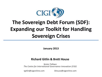 Expanding our Toolkit for Handling Sovereign Crises  January 2013  Richard Gitlin &amp; Brett House