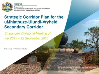 Secondary Corridor  Empangeni Divisional Meeting of the ZCCI  22 September 2016  Presented by