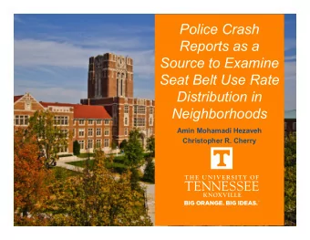 Police Crash  Reports as a  Source to Examine  Seat Belt Use Rate  Distribution in  Neighborhoods