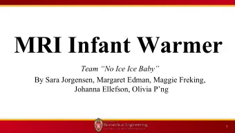 MRI Infant Warmer  Team No Ice Ice Baby  By Sara Jorgensen, Margaret Edman, Maggie Freking,