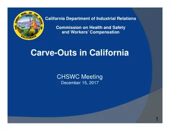 Carve-Outs in California  CHSWC Meeting  December 15, 2017  1  What is a Car  What is a