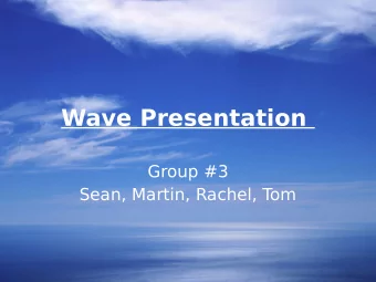 Wave Presentation  Group #3  Sean, Martin, Rachel, T  om  Northern  Hemisphere  lick to edit Master