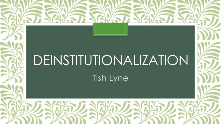 deinstitutionalization