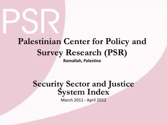 Palestinian Center for Policy and Survey Research (PSR)  Ramallah, Palestine  Security Sector and