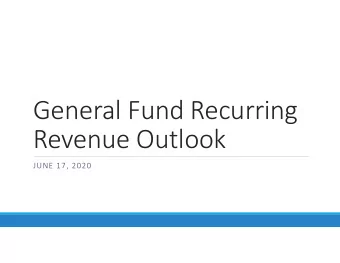 General Fund Recurring  Revenue Outlook  JUNE 17, 2020  June 2020 Consensus Recurring Revenue