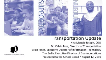 Transportation Update  Nita Mensia-Joseph, COO  Dr. Calvin Frye, Director of Transportation  Brian