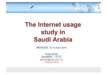 Anas Assiri  SaudiNIC  CITC  aassiri@citc.gov.sa  www.nic.net.sa  What is the Internet usage