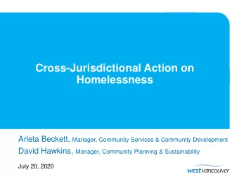 Homelessness Arleta Beckett, Manager, Community Services &amp; Community Development David Hawkins,