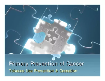 Primary Prevention of Cancer  Primary Prevention of Cancer  Tobacco Use Prevention &amp; Cessation