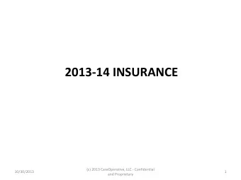 2013-14 INSURANCE  (c) 2013 CareOperative, LLC - Confidential  10/30/2013  1  and Proprietary  Open