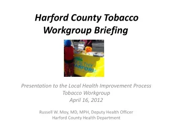 Workgroup Briefing  Presentation to the Local Health Improvement Process  Tobacco Workgroup  April