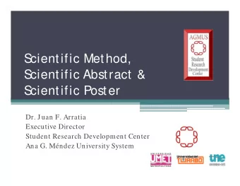 S  cientific Method,  S  cientific Abstract &amp;  S  cientific Poster  Dr. Juan F. Arratia