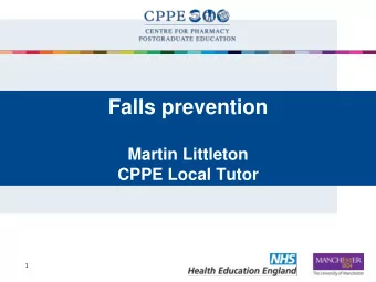 Falls prevention  Martin Littleton  CPPE Local Tutor  1  Welcome and housekeeping  2  Ground rules