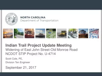 Indian Trail Project Update Meeting  Widening of East John Street-Old Monroe Road  NCDOT STIP