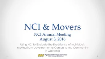 NCI &amp; Movers  NCI Annual Meeting  August 3, 2016  Using NCI to Evaluate the Experience of