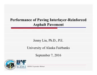 Performance of Paving Interlayer-Reinforced  Asphalt Pavement  Jenny Liu, Ph.D., P.E.  University