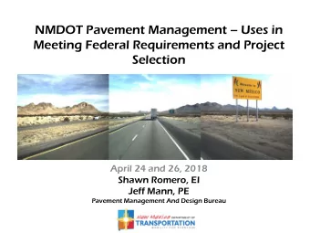 NMDOT Pavement Management  Uses in  Meeting Federal Requirements and Project  Selection  April