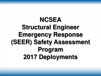 NCSEA  Structural Engineer  Emergency Response  (SEER) Safety Assessment  Program  2017 Deployments