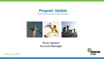 Program Update  Home Efficiency Program, Income Qualified  Brian Stewart  Account Manager  January