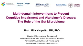 Multi-domain Interventions to Prevent Cognitive Impairment and Alzheimers Disease :  The Role of