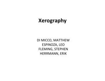 Xerography DI MICCO, MATTHEW ESPINOZA, LEO FLEMING, STEPHEN HERRMANN, ERIK  Xerography