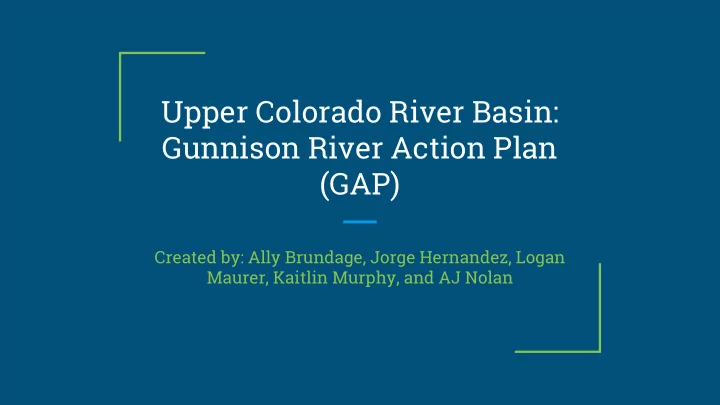 upper colorado river basin gunnison river action plan gap