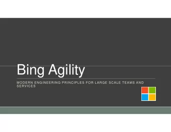 Bing Agility  Bing Agility  MODERN ENGINEERING PRINCIPLES FOR LARGE SCALE TEAMS AND  SERVICES
