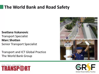 Senior Transport Specialist  Transport and ICT Global Practice  The World Bank Group  The Global