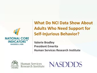 What Do NCI Data Show About  Adults Who Need Support for  Self-Injurious Behavior?    Valerie