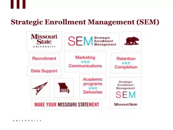 Strategic Enrollment Management (SEM)  What is SEM?  Strategic enrollment management (SEM) is a key