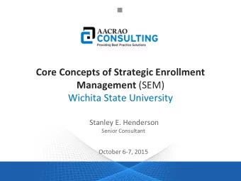 Wichita State University  Stanley E. Henderson  Senior Consultant  October 6-7, 2015  About AACRAO