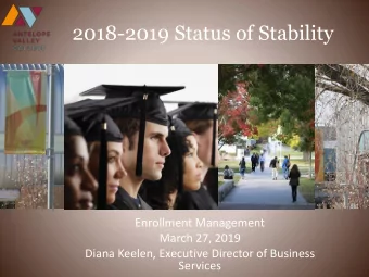 2018-2019 Status of Stability  Enrollment Management  March 27, 2019  Diana Keelen, Executive