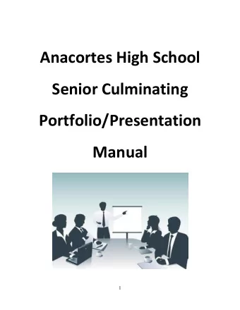 Anacortes High School  Senior Culminating  Portfolio/Presentation  Manual  1  Table of Contents