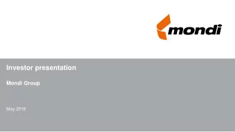 Investor presentation  Mondi Group  May 2018  Mondi: Forward-looking statements disclaimer This