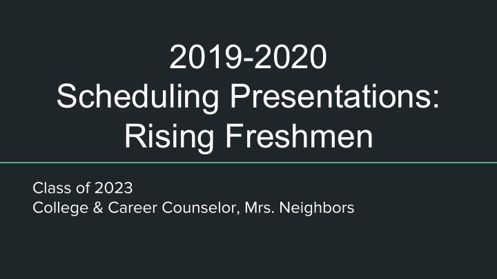 2019 2020 scheduling presentations rising freshmen