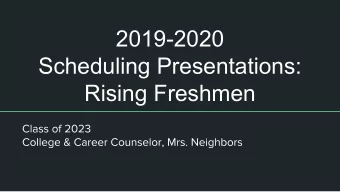 2019-2020  Scheduling Presentations:  Rising Freshmen  Complete your course requests by filling in