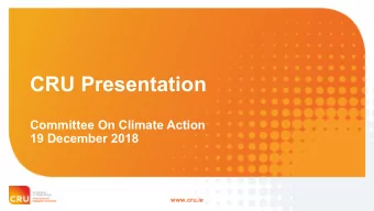CRU Presentation  Committee On Climate Action  19 December 2018  www.cru.ie  Mission  Protecting
