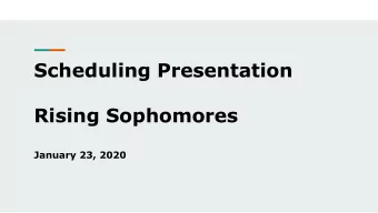 Scheduling Presentation  Rising Sophomores  January 23, 2020  Timeline for Course Registration