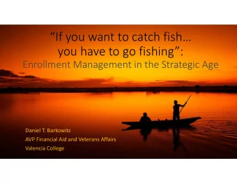 If you want to catch fish  you have to go fishing:  Enrollment Management in the Strategic