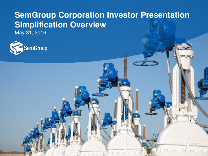 semgroup corporation investor presentation simplification