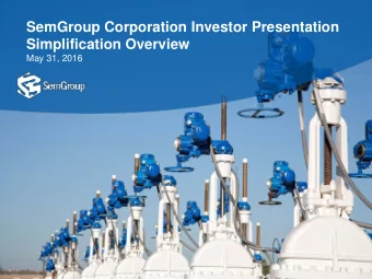 SemGroup Corporation Investor Presentation  Simplification Overview  May 31, 2016  Confidential