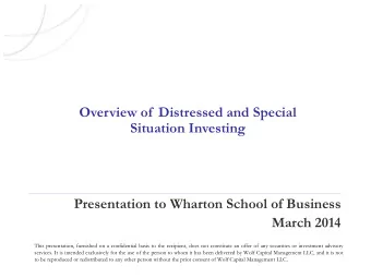 Overview of  Distressed and Special  Situation Investing  Presentation to Wharton School of